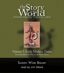 The story of the world [CD book]. Volume 3, Early modern times, from Elizabeth the First to the Forty-Niners