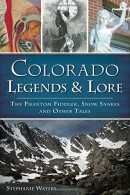 Colorado legends and lore : the phantom fiddler, snow snakes and other tales