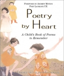 Poetry by heart : a child's book of poems to remember