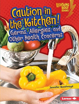 Caution-in-the-Kitchen-Germs-Allergies-and-Other-Health-Concerns-Lightning-Bolt-Books-Healthy-Eating