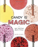 Candy is magic : real ingredients, modern recipes