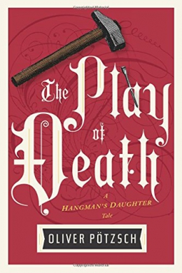 The Play Of Death : A Hangman Daughter's Tale 