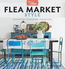 Flea market style : decorating + displaying + collecting