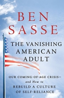 The vanishing American adult : our coming-of-age crisis--and how to rebuild a culture of self-reliance