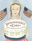 Independence Cake : a revolutionary confection inspired by Amelia Simmons, whose true history is unfortunately unknown