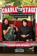 From cradle to stage : stories from the mothers who rocked and raised rock stars