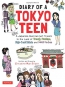 Diary Of A Tokyo Teen : A Japanese-American Girl Travels To The Land Of Trendy Fashion, High-tech Toilets And Maid Cafes 
