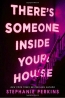 There's Someone Inside Your House : A Novel 