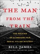 The man from the train [eBook] : the solving of a century-old serial killer mystery