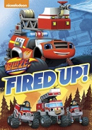 Blaze and the monster machines [DVD]. Fired up!