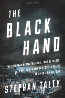 The Black Hand : the epic war between a brilliant detective and the deadliest secret society in American history