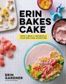 Erin bakes cake : make + bake + decorate = your own cake adventure!