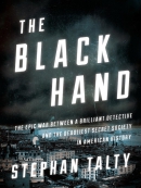 The Black Hand [eBook] : the epic war between a brilliant detective and the deadliest secret society in American history