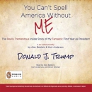 You can't spell America without me [CD book] : the really tremendous inside story of my fantastic first year as President Donald J. Trump (a so-called parody)