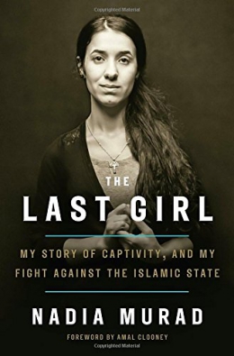 The Last Girl : My Story Of Captivity, And My Fight Against The Islamic State 
