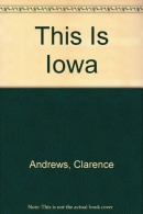 This is Iowa : a cavalcade of the tall corn state