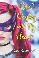 Don't cosplay with my heart