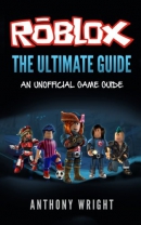 Roblox : the ultimate game guide