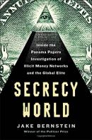 Secrecy world : inside the Panama Papers investigation of illicit money networks and the global elite