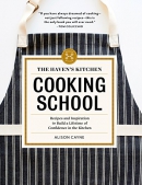 The Haven's Kitchen cooking school : recipes and inspiration to build a lifetime of confidence in the kitchen