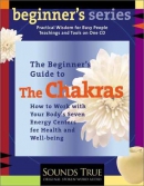 The beginner's guide to the chakras [CD book]