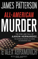 All-American murder : the rise and fall of Aaron Hernandez, the superstar whose life ended on murderers' row