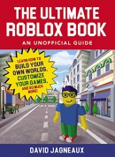 The ultimate Roblox book, an unofficial guide : learn how to build your own worlds, customize your games, and so much more!
