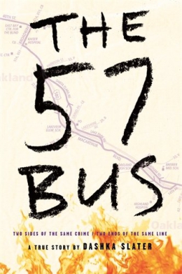 The 57 Bus : A True Story Of Two Teenagers And The Crime That Changed Their Lives 