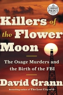 Killers of the Flower Moon [large print] : the Osage murders and the birth of the FBI