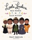 Little Leaders : Bold Women In Black History 