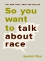 So You Want To Talk About Race [eBook] 