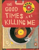 The good times are killing me