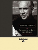 Choosing to love the world [large print] : on contemplation