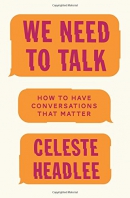 We need to talk : how to have conversations that matter