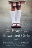 The Home For Unwanted Girls : A Novel 