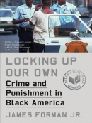 Locking up our own [eBook] : crime and punishment in black America