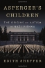 Asperger's Children : The Origins Of Autism In Nazi Vienna 