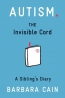 Autism, The Invisible Cord : A Sibling's Diary 