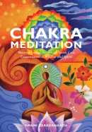 Chakra meditation : discover energy, creativity, focus, love, communication, wisdom and spirit