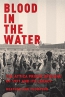 Blood In The Water : The Attica Prison Uprising Of 1971 And Its Legacy 