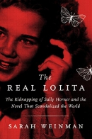 The real Lolita : the kidnapping of Sally Horner and the novel that scandalized the world