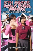 6th grade middle school chronicles : where no secrets are kept
