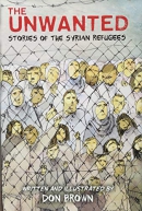The unwanted : stories of the Syrian refugees