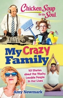 Chicken soup for the soul : my crazy family : 101 stories about the wacky, lovable people in our lives