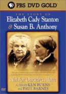 Not for ourselves alone [DVD] : the story of Elizabeth Cady Stanton & Susan B. Anthony