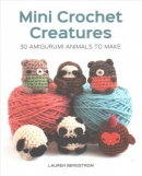 Mini crochet creatures : 30 amigurumi animals to make