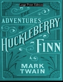 The adventures of Huckleberry Finn [large print]