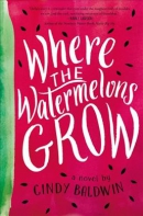 Where the watermelons grow : a novel
