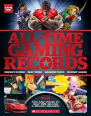 All-time gaming records : highest scores, best times, amazing feats, biggest games