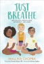 Just Breathe : Meditation, Mindfulness, Movement, And More 